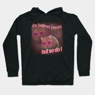 The horrors persist but so do I hamster word art Hoodie